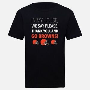 In My House We Say Please Browns T-shirt